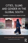 Cities, Slums and Gender in the Global South : Towards a feminised urban future - Book