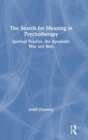 The Search for Meaning in Psychotherapy : Spiritual Practice, the Apophatic Way and Bion - Book