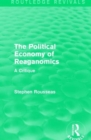 The Political Economy of Reaganomics : A Critique - Book