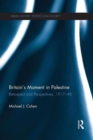 Britain's Moment in Palestine : Retrospect and Perspectives, 1917-1948 - Book