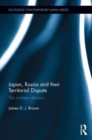 Japan, Russia and their Territorial Dispute : The Northern Delusion - Book