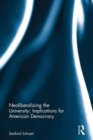 Neoliberalizing the University: Implications for American Democracy - Book