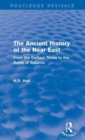 The Ancient History of the Near East : From the Earliest Times to the Battle of Salamis - Book