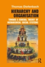 Hierarchy and Organisation : Toward a General Theory of Hierarchical Social Systems - Book