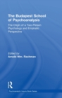 The Budapest School of Psychoanalysis : The Origin of a Two-Person Psychology and Emphatic Perspective - Book