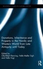 Donations, Inheritance and Property in the Nordic and Western World from Late Antiquity until Today - Book