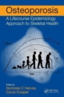 Osteoporosis : A Lifecourse Epidemiology Approach to Skeletal Health - Book