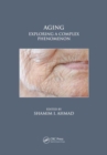 Aging : Exploring a Complex Phenomenon - Book