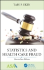 Statistics and Health Care Fraud : How to Save Billions - Book