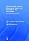 Understanding Special Educational Needs and Disability in the Early Years : Principles and Perspectives - Book