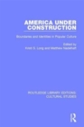 America Under Construction : Boundaries and Identities in Popular Culture - Book