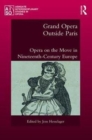 Grand Opera Outside Paris : Opera on the Move in Nineteenth-Century Europe - Book