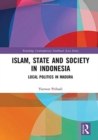 Islam, State and Society in Indonesia : Local Politics in Madura - Book