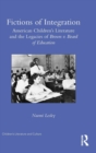 Fictions of Integration : American Children's Literature and the Legacies of Brown v. Board of Education - Book