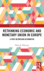 Rethinking Economic and Monetary Union in Europe : A Post-Keynesian Alternative - Book