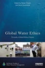 Global Water Ethics : Towards a global ethics charter - Book