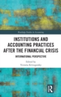 Institutions and Accounting Practices after the Financial Crisis : International Perspective - Book