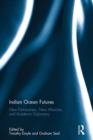 Indian Ocean Futures : New Partnerships, New Alliances, and Academic Diplomacy - Book