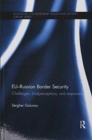 EU-Russian Border Security : Challenges, (Mis)Perceptions and Responses - Book