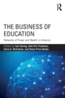 The Business of Education : Networks of Power and Wealth in America - Book