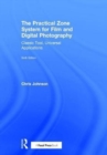 The Practical Zone System for Film and Digital Photography : Classic Tool, Universal Applications - Book