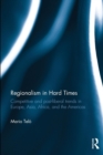 Regionalism in Hard Times : Competitive and post-liberal trends in Europe, Asia, Africa, and the Americas - Book