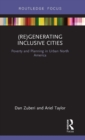 (Re)Generating Inclusive Cities : Poverty and Planning in Urban North America - Book