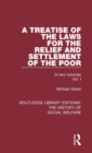 A Treatise of the Laws for the Relief and Settlement of the Poor : Volume I - Book