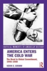 America Enters the Cold War : The Road to Global Commitment, 1945-1950 - Book