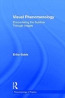 Visual Phenomenology : Encountering the Sublime Through Images - Book