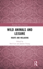 Wild Animals and Leisure : Rights and Wellbeing - Book