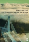 Remaking the San Francisco-Oakland Bay Bridge : A Case of Shadowboxing with Nature - Book