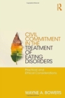 Civil Commitment in the Treatment of Eating Disorders : Practical and Ethical Considerations - Book
