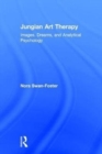 Jungian Art Therapy : Images, Dreams, and Analytical Psychology - Book