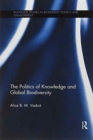 The Politics of Knowledge and Global Biodiversity - Book