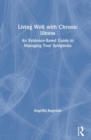 Living Well with A Long-Term Health Condition : An Evidence-Based Guide to Managing Your Symptoms - Book