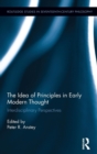 The Idea of Principles in Early Modern Thought : Interdisciplinary Perspectives - Book