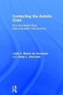 Contacting the Autistic Child : Five Successful Early Psychoanalytic Interventions - Book