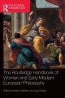 The Routledge Handbook of Women and Early Modern European Philosophy - Book