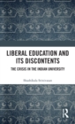 Liberal Education and Its Discontents : The Crisis in the Indian University - Book
