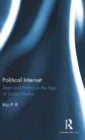 Political Internet : State and Politics in the Age of Social Media - Book