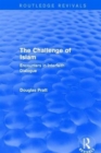 Routledge Revivals: The Challenge of Islam (2005) : Encounters in Interfaith Dialogue - Book