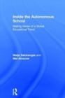 Inside the Autonomous School : Making Sense of a Global Educational Trend - Book
