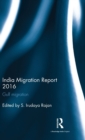 India Migration Report 2016 : Gulf migration - Book