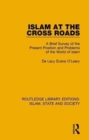 Islam at the Cross Roads : A Brief Survey of the Present Position and Problems of the World of Islam - Book