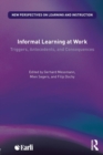 Informal Learning at Work : Triggers, Antecedents, and Consequences - Book