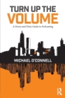 Turn Up the Volume : A Down and Dirty Guide to Podcasting - Book