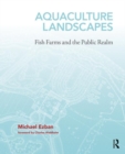 Aquaculture Landscapes : Fish Farms and the Public Realm - Book