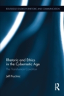 Rhetoric and Ethics in the Cybernetic Age : The Transhuman Condition - Book