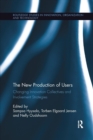 The New Production of Users : Changing Innovation Collectives and Involvement Strategies - Book
